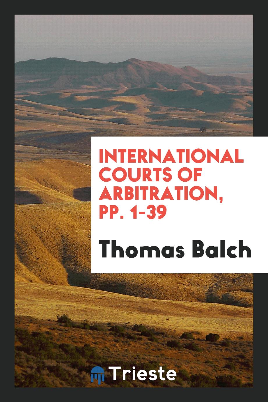 International Courts of Arbitration, pp. 1-39