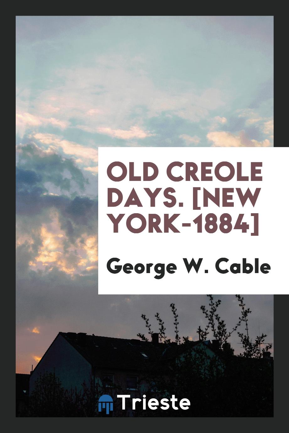 Old Creole Days. [New York-1884]