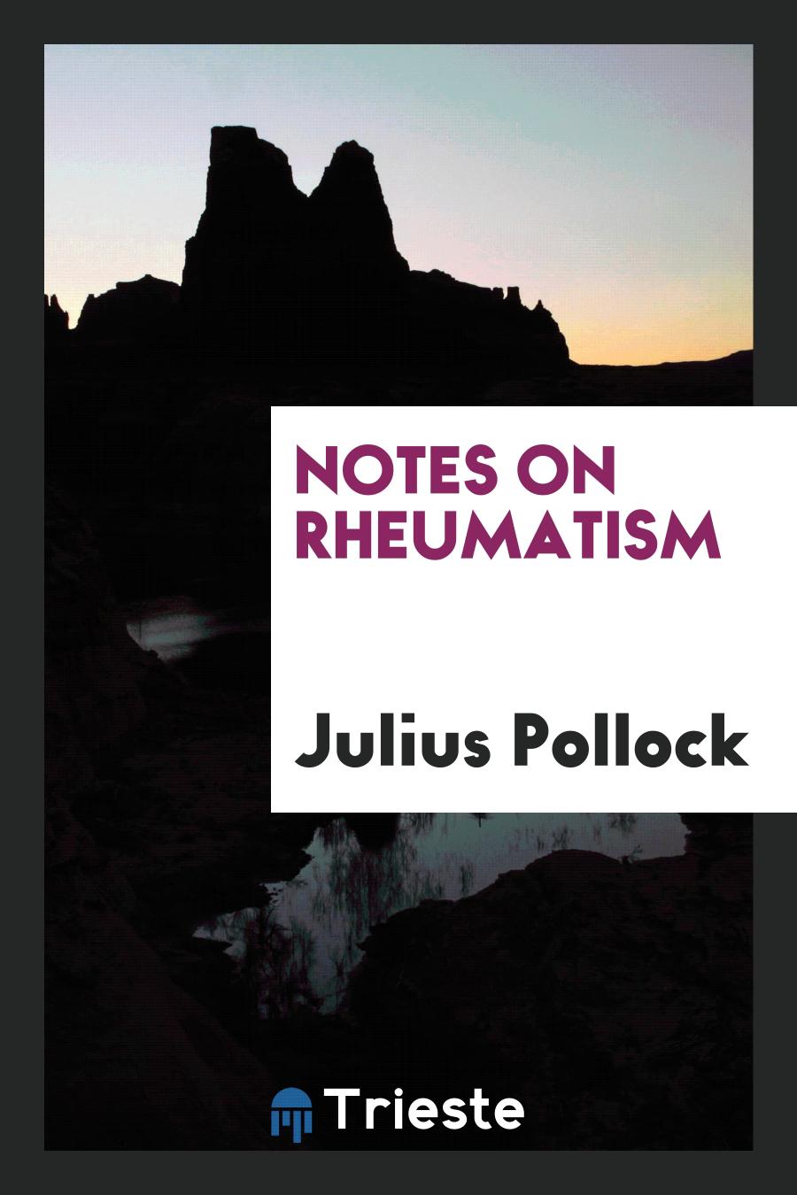 Notes on rheumatism