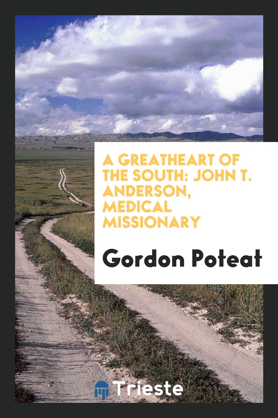 A Greatheart of the South: John T. Anderson, Medical Missionary