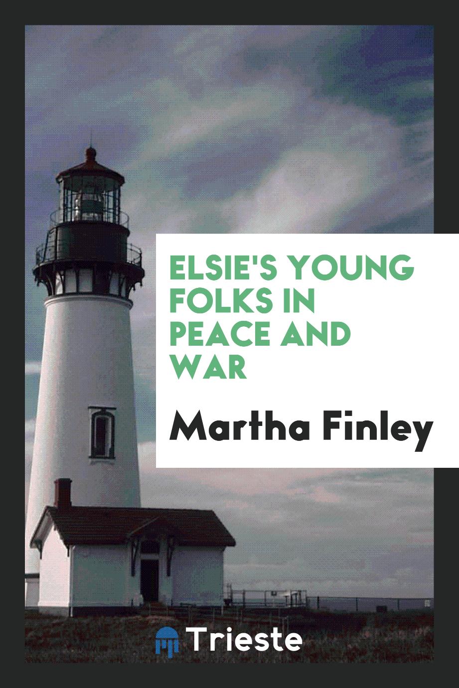 Elsie's Young Folks in Peace and War