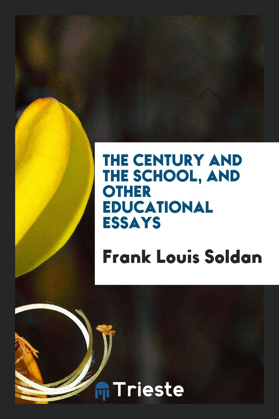 The century and the school, and other educational essays