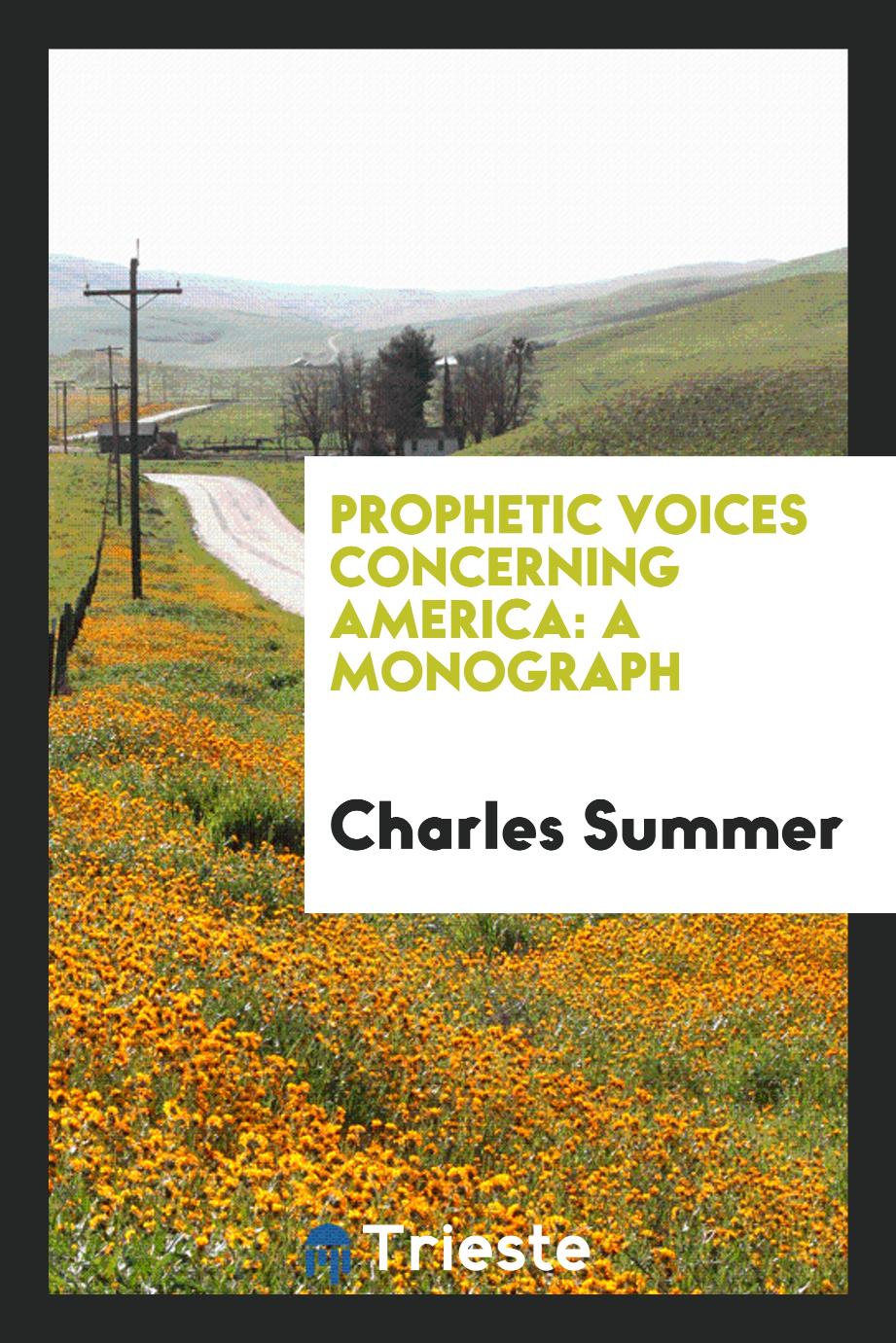 Prophetic voices concerning America: a monograph