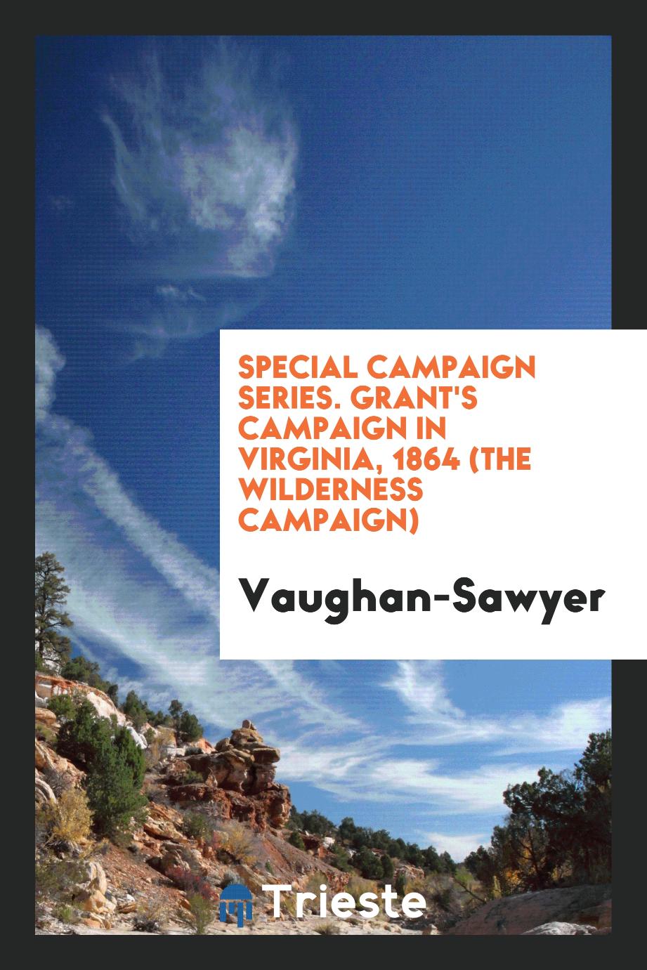 Special Campaign series. Grant's campaign in Virginia, 1864 (the Wilderness campaign)
