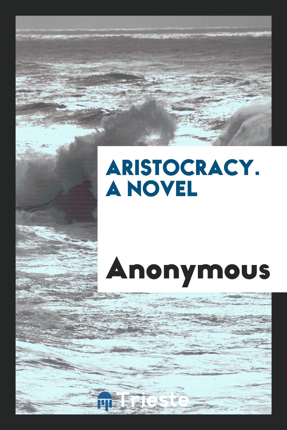 Aristocracy. A novel