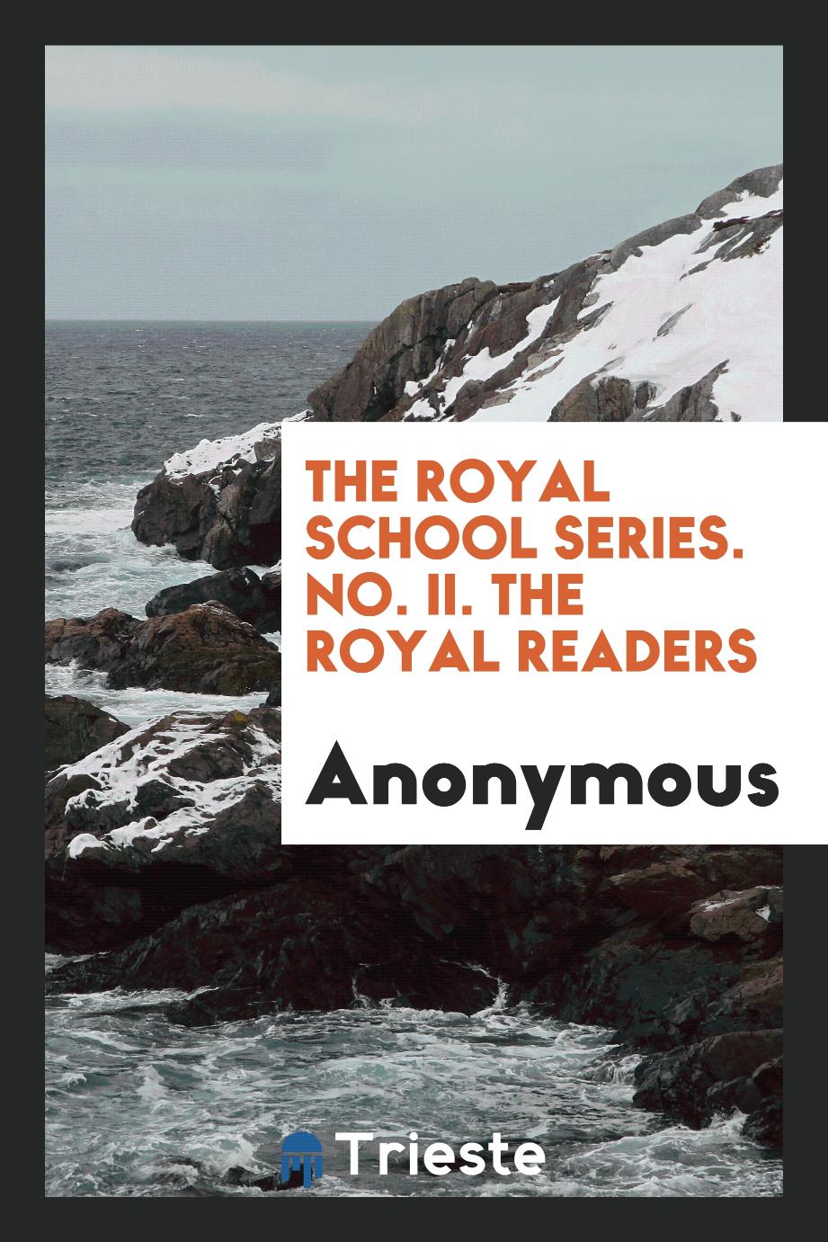 The Royal School Series. No. II. The Royal Readers