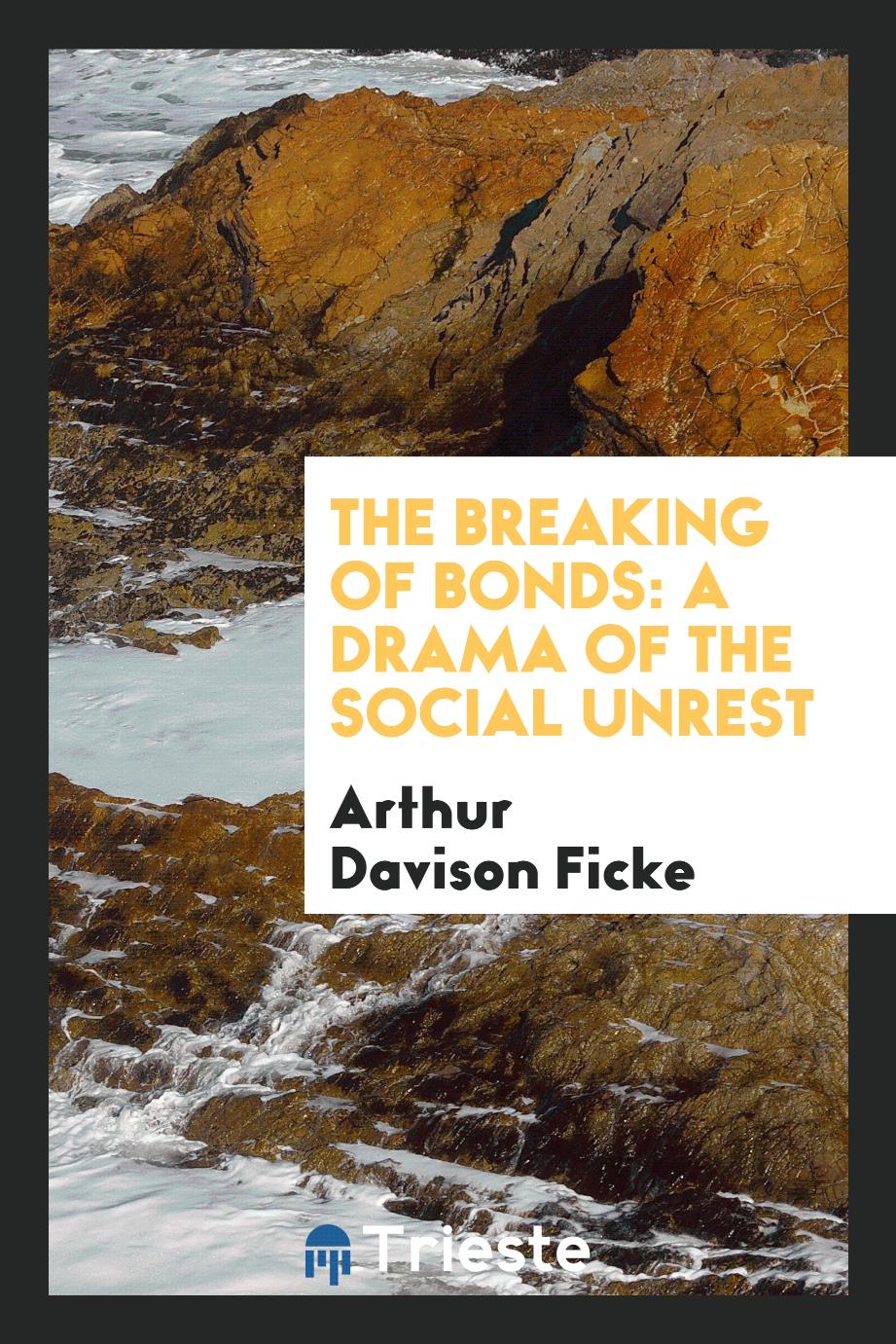 The Breaking of Bonds: A Drama of the Social Unrest