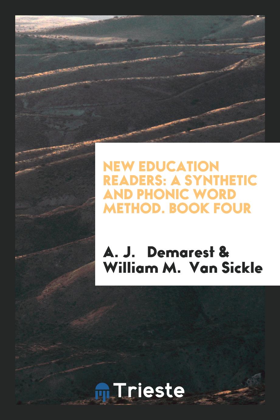 New Education Readers: A Synthetic and Phonic Word Method. Book Four